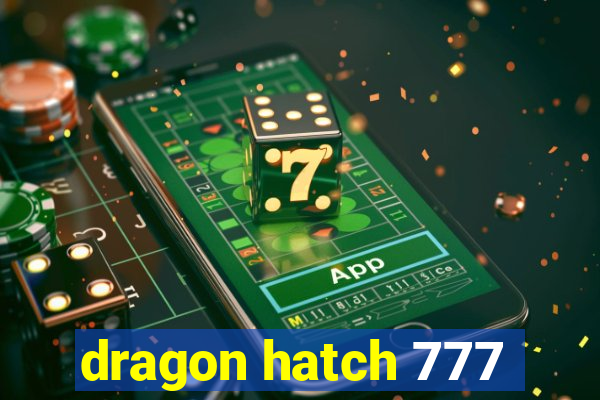 dragon hatch 777